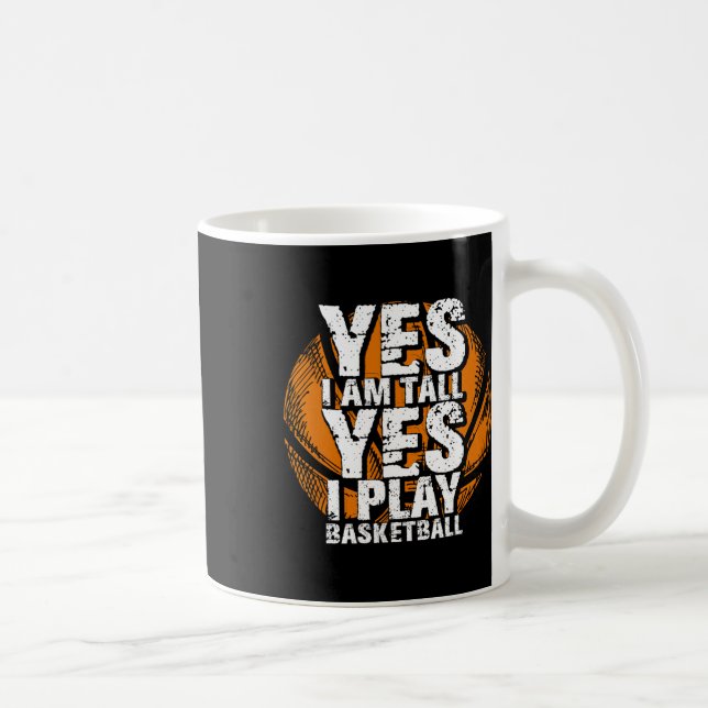 Fun Yes I Am Tall I Play Bysketbyll Hoops Player  Coffee Mug (Right)