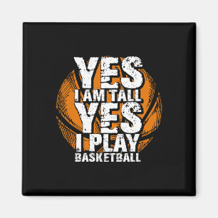 Fun Yes I Am Tall I Play Bysketbyll Hoops Player  Magnet