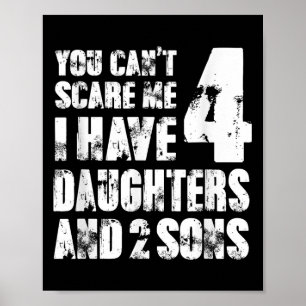 Fun You Can´t E Me I Have 4 Daughter And Two Sons Poster