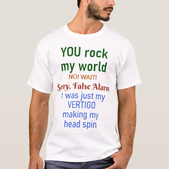 Fun You Rock My World False Alarm Vertigo T-Shirt (Front)