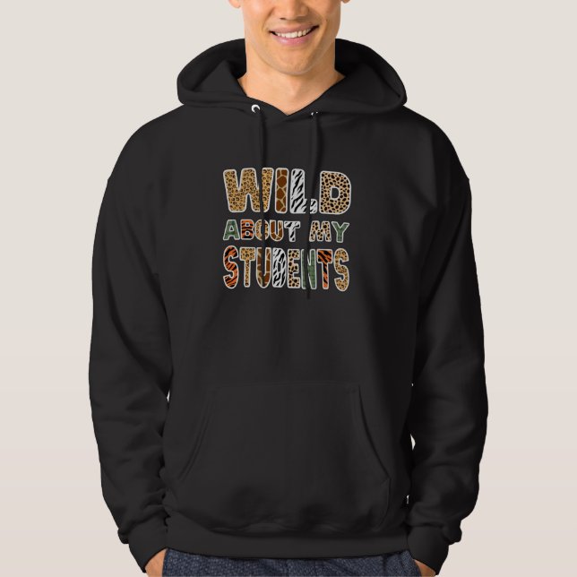 Fun Zoo Animal Print Teacher  Wild About My Studen Hoodie (Front)