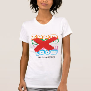 Fun ZOOM Fatigue Enough Already Personalizable T-Shirt