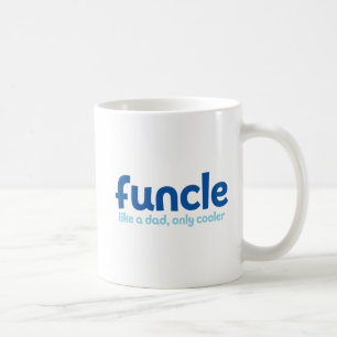 Funcle. Like a Dad, Only Cooler. Coffee Mug