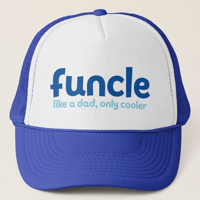 Funcle. Like a Dad, Only Cooler. Trucker Hat (Front)