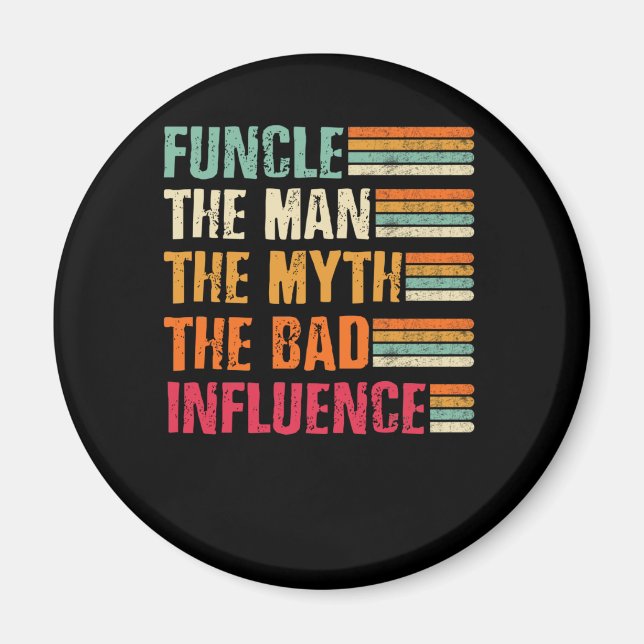 Funcle The Man The Myth The Bad Influence Magnet (Front)