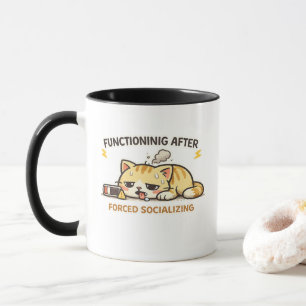 Functioning After Forced Socializing Funny Cat Mug