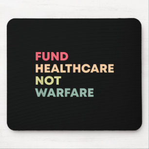 Fund Healthcare Not Warfare Anti-War Mouse Pad