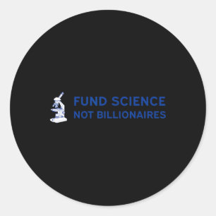 Fund Science, Not Billionaires - Support The Nih A Classic Round Sticker