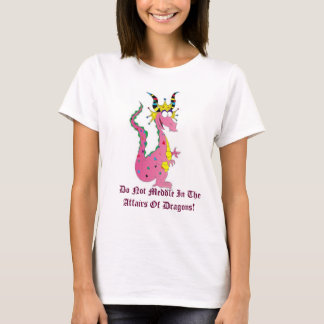 fundragon, Do Not Meddle In The Affairs Of Drag... T-Shirt
