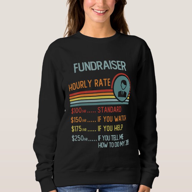 Fundraiser Hourly Rate Retro Job Title Sweatshirt (Front)