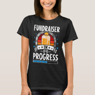 Fundraiser In Progress Trainee Student T-Shirt