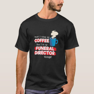 Funeral Director & Coffee Appreciation Saying T-Shirt