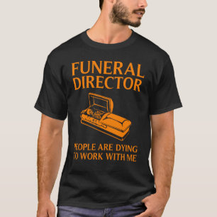 Funeral Director  Cool Mortician Mortuary Worker T-Shirt