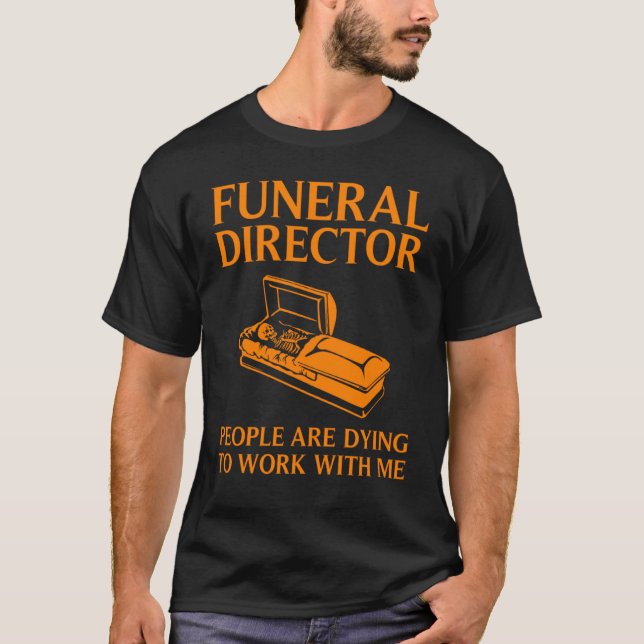 Funeral Director  Cool Mortician Mortuary Worker T-Shirt (Front)
