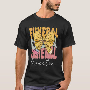 Funeral Director Groovy Coquette Bow Cute Back to  T-Shirt