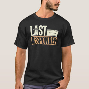 Funeral Director Mortuary Mortician Last Responder T-Shirt