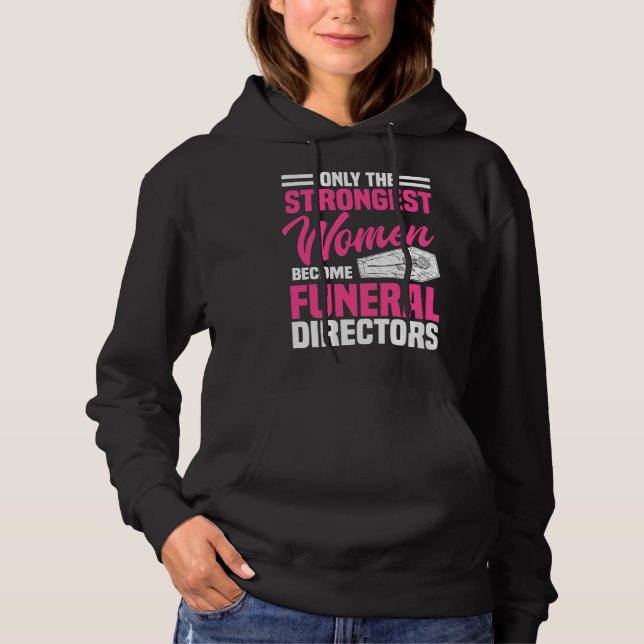 Funeral Director Strongest Women Mortician Mortuar Hoodie (Front)
