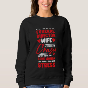Funeral Director Wife Design Mortuary Embalmer Sweatshirt