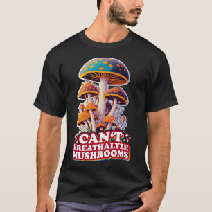 Fungal Funnies Breathe Easy Cant Breathalyze Mushr T-Shirt