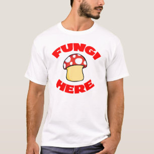 Fungi Here T-Shirt