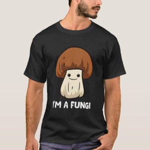 Fungi Mushroom Mycology Mushrooms I'M A Fun Guy Fu T-Shirt