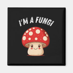 Fungi Mushroom Mycology Mushrooms I'm A Fun Guy Magnet