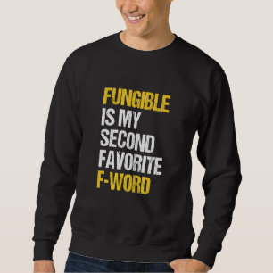 Fungible My Second Favourite F Word Nft Investor Sweatshirt