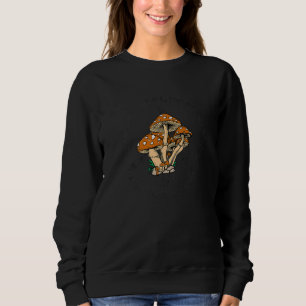 Fungus Magic Psilocybin Mushrooms Hippie Sweatshirt