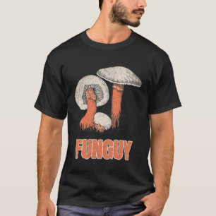 Funguy Fungi Mushroom Cottagecore Sarcastic Meme R T-Shirt