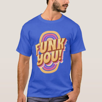 Funk You Vintage Musicee friend T-Shirt