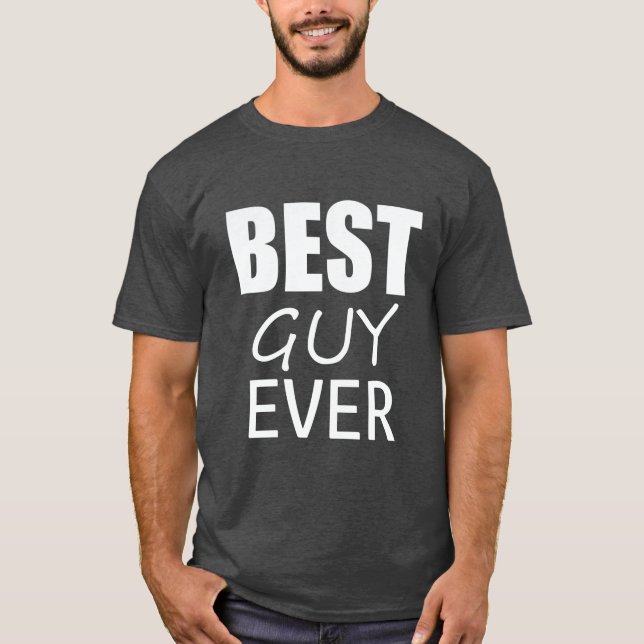 Funky Best Guy Ever T-Shirt Top (Front)