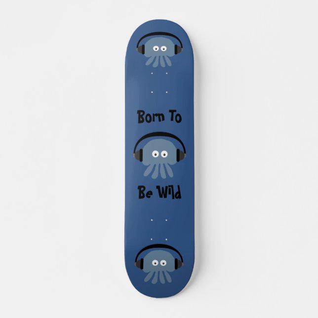 Funky Blue DJ Jellyfish Born To Be Wild Deck Skateboard (Front)