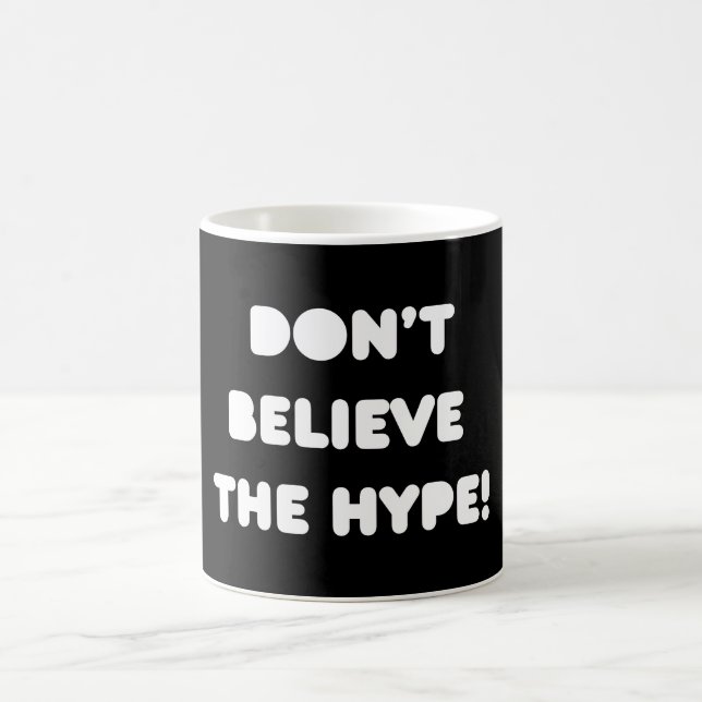 funky quotes don't believe the hype mug (Center)