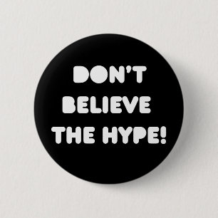 funky quotes don't believe the hype pin badge