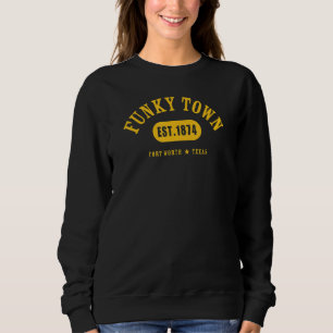 FUNKY TOWN Fort Worth TX Classic Athletic 3 Sweatshirt