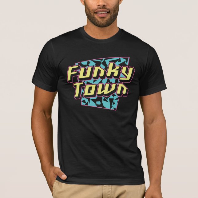 Funky town fun font text disco T-Shirt (Front)