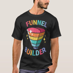 Funnel Builder Online Marketing Stranger Customer  T-Shirt
