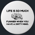 Funnier Dirty Mind 6 Cm Round Badge<br><div class="desc">Offensive,  Dirty Thoughts,  Rude,  Adult Humour,  Humour,  Brain Tumour,  Brain Surgery,  Black,  Flirt,  Seduction, </div>