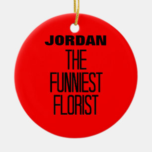 Funniest Florist Ceramic Ornament