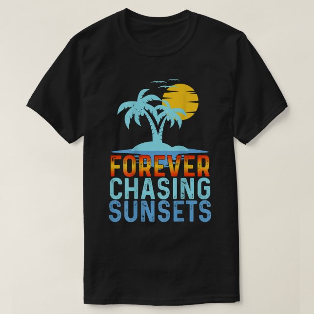 Funnny Forever Chasing Sunsets Word on Back Workou T-Shirt (Design Front)