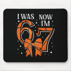 Funny67 Six Seven Girl Birthday Basketball I Was 6 Mouse Pad