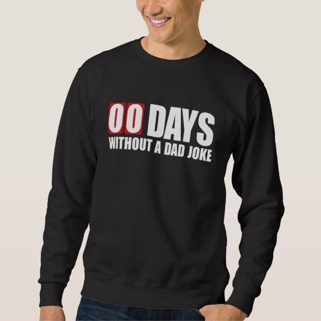 Funny 00 Days Without A Dad Joke Sweatshirt (Front)