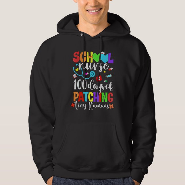 Funny 100 Days Of Patching Tiny Humans School Nurs Hoodie (Front)