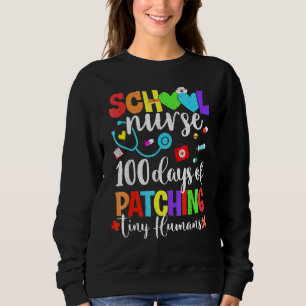 Funny 100 Days Of Patching Tiny Humans School Nurs Sweatshirt