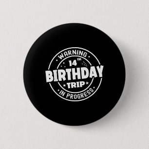 Funny 14 Years Old Warning 14th Birthday Trip In 6 Cm Round Badge