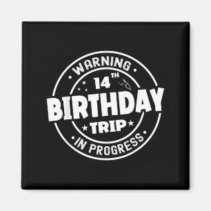 Funny 14 Years Old Warning 14th Birthday Trip In Magnet