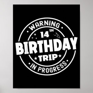 Funny 14 Years Old Warning 14th Birthday Trip In Poster