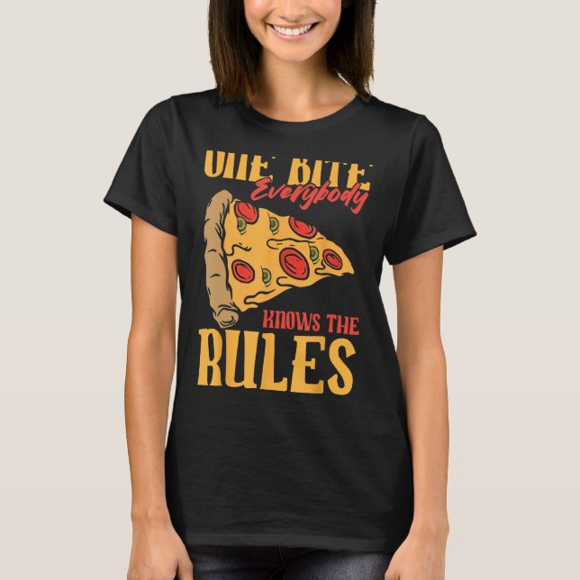 Funny 1 Bites Pizza Everybody knows the rules food T-Shirt (Front)