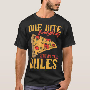 Funny 1 Bites Pizza Everybody knows the rules food T-Shirt