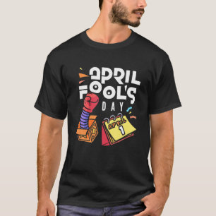 Funny 1St April Fools Day Sarcasm Prank Joke Prank T-Shirt